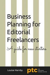 Download Business Planning for Editorial Freelancers: A Guide for New Starters pdf, epub, ebook