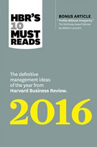 Download HBR’s 10 Must Reads 2016: The Definitive Management Ideas of the Year from Harvard Business Review (with bonus McKinsey Award–Winning article “Profits Without Prosperity”) (HBR’s 10 Must Reads) pdf, epub, ebook