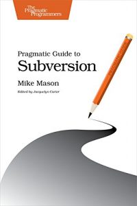 Download Pragmatic Guide to Subversion (Pragmatic Programmers) pdf, epub, ebook