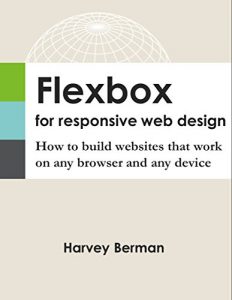 Download Flexbox for Responsive Web Design: How to build websites that work on any browser and any device pdf, epub, ebook