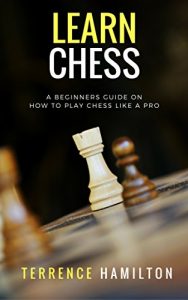 Download How To Play Chess: Learn How To Play Chess Like A Pro (Learn Chess) pdf, epub, ebook