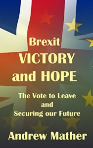 Download Brexit: Victory and Hope: The Vote to Leave and Securing our Future pdf, epub, ebook