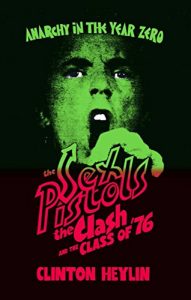 Download Anarchy in the Year Zero: The Sex Pistols, The Clash and the Class of ’76 pdf, epub, ebook