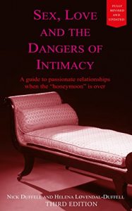 Download Sex, Love and the Dangers of Intimacy: A guide to passionate relationships when the “honeymoon” is over pdf, epub, ebook