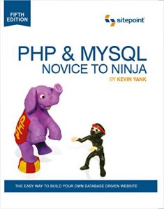 Download PHP & MySQL: Novice to Ninja: The Easy Way to Build Your Own Database Driven Website pdf, epub, ebook