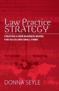 Download Law Practice Strategy: Creating a New Business Model for Solos and Small Firms pdf, epub, ebook
