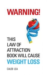 Download WARNING! This law of attraction book will cause weight loss (Law of attraction books 2) pdf, epub, ebook
