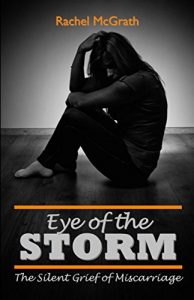 Download Eye of the Storm: The Silent Grief of Miscarriage pdf, epub, ebook