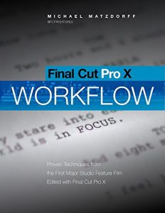 Download Final Cut Pro X: Pro Workflow: Proven Techniques from the First Studio Film to Use FCP X pdf, epub, ebook