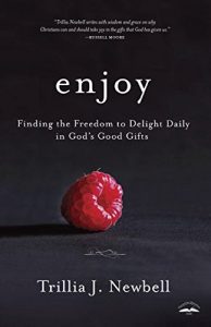 Download Enjoy: Finding the Freedom to Delight Daily in God’s Good Gifts pdf, epub, ebook