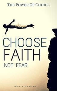 Download The Power Of Choice: Choose Faith Not Fear pdf, epub, ebook