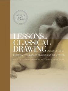 Download Lessons in Classical Drawing (Enhanced Edition): Essential Techniques from Inside the Atelier pdf, epub, ebook