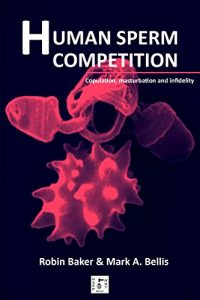 Download Human Sperm Competition: Copulation, masturbation and infidelity pdf, epub, ebook