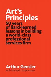 Download Art’s Principles: 50 years of hard-learned lessons in building a world-class professional services firm pdf, epub, ebook