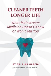 Download Cleaner Teeth, Longer Life: What Mainstream Medicine Doesn’t Know or Won’t Tell You pdf, epub, ebook