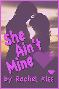 Download She Ain’t Mine … But I Want Her pdf, epub, ebook