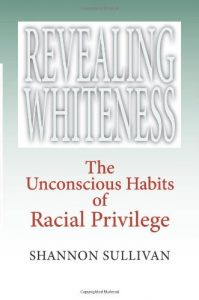 Download Revealing Whiteness: The Unconscious Habits of Racial Privilege (American Philosophy) pdf, epub, ebook