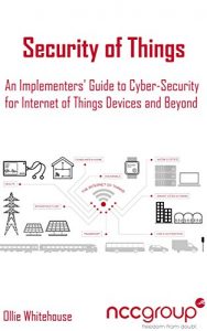 Download Security of Things: An Implementers’ Guide to Cyber-Security for Internet of Things Devices and Beyond pdf, epub, ebook