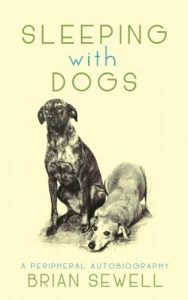 Download Sleeping with Dogs: A Peripheral Autobiography pdf, epub, ebook