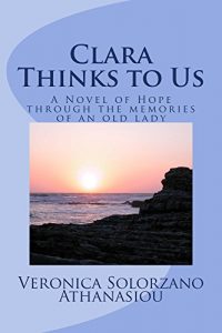 Download Clara Thinks to Us: A novel of Hope through the memories of an Old Lady pdf, epub, ebook