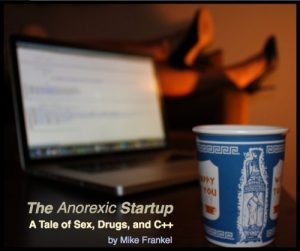 Download The Anorexic Startup – A Tale of Sex, Drugs, and C++ pdf, epub, ebook