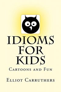 Download Idioms For Kids pdf, epub, ebook