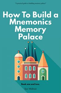 Download Mnemonics Memory Palace. Book One And Two.: The Forgotten Craft Of Memorizing And Memory Improvement With Total Recall (How To Build a Mnemonics Memory Palace 3) pdf, epub, ebook