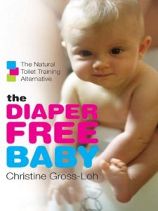 Download The Diaper-Free Baby: The Natural Toilet Training Alternative pdf, epub, ebook