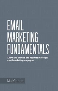 Download Email Marketing Fundamentals: Learn how to build and optimize successful email marketing campaigns pdf, epub, ebook
