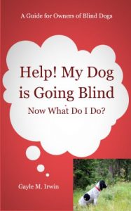 Download Help! My Dog is Going Blind: Now What Do I Do?: A Guide for Owners of Blind Dogs pdf, epub, ebook