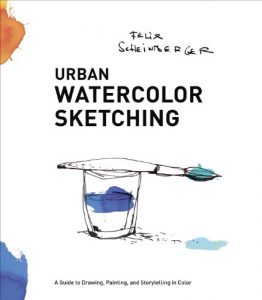 Download Urban Watercolor Sketching: A Guide to Drawing, Painting, and Storytelling in Color pdf, epub, ebook