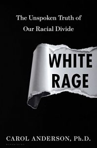 Download White Rage: The Unspoken Truth of Our Racial Divide pdf, epub, ebook
