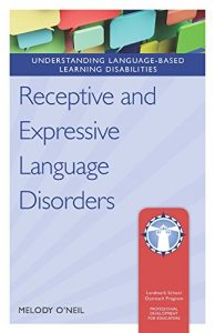 Download Receptive and Expressive Language Disorders (Understanding Language-Based Learning Disabilities) pdf, epub, ebook