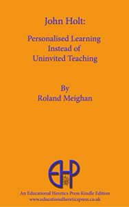 Download John Holt: Personalised Learning Instead of Uninvited Teaching pdf, epub, ebook