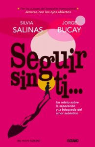 Download Seguir sin ti… : Un relato sobre la separación y la búsqueda del amor auténtico (Versión Hispanoamericana) (Biblioteca Jorge Bucay) (Spanish Edition) pdf, epub, ebook