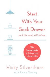 Download Start with Your Sock Drawer: The Simple Guide to Living a Less Cluttered Life pdf, epub, ebook