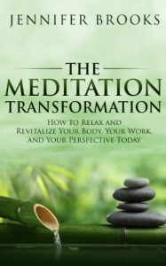 Download The Meditation Transformation: How to Relax and Revitalize Your Body, Your Work, and Your Perspective Today pdf, epub, ebook