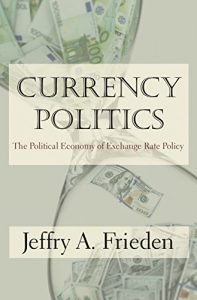 Download Currency Politics: The Political Economy of Exchange Rate Policy pdf, epub, ebook