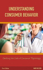 Download Understanding Consumer Behavior: Cracking the Code of Consumer Psychology pdf, epub, ebook