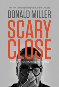 Download Scary Close: Dropping the Act and Finding True Intimacy pdf, epub, ebook