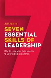 Download 7 Essential Skills of Leadership: How to Lead your Organization to Operational Excellence pdf, epub, ebook