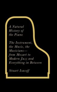 Download A Natural History of the Piano: The Instrument, the Music, the Musicians – from Mozart to Jazz and Everything in Between pdf, epub, ebook