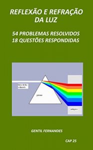 Download REFLEXÃO E REFRAÇÃO DA LUZ: 54 PROBLEMAS RESOLVIDOS E 18 QUESTÕES RESPONDIDAS (Portuguese Edition) pdf, epub, ebook