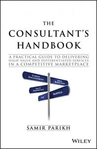 Download The Consultant’s Handbook: A Practical Guide to Delivering High-value and Differentiated Services in a Competitive Marketplace pdf, epub, ebook