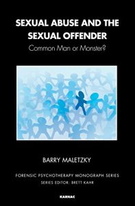 Download Sexual Abuse and the Sexual Offender: Common Men or Monsters? (The Forensic Psychotherapy Monograph Series) pdf, epub, ebook