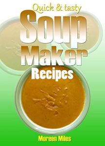 Download Quick and Tasty Soup Maker Recipes pdf, epub, ebook