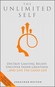 Download The Unlimited Self: Destroy Limiting Beliefs, Uncover Inner Greatness, and Live the Good Life pdf, epub, ebook
