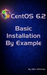 Download CentOS 6.2 Basic Installation By Example (CentOS 6 By Example Book 4) pdf, epub, ebook