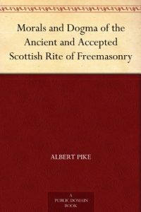 Download Morals and Dogma of the Ancient and Accepted Scottish Rite of Freemasonry pdf, epub, ebook