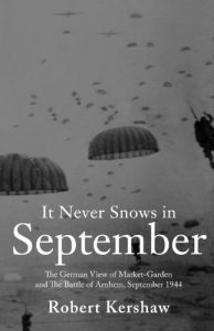 Download It Never Snows in September: The German View of Market-Garden and the Battle of Arnhem, September 1944: The German View of Market-Garden and the Battle of Arnhem September 1944 pdf, epub, ebook